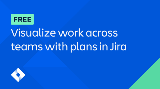 Visualize work across teams with plans in Jira : Atlassian