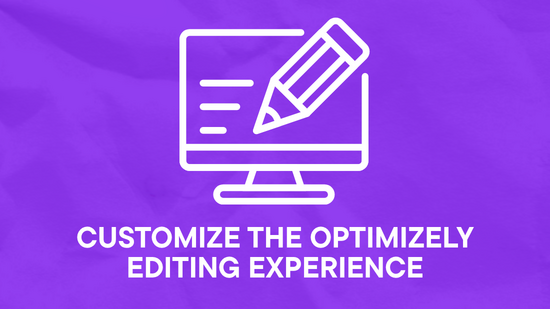 Customize the Optimizely editing experience : Optimizely Academy