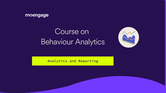 Behavioural Analytics : MoEngage